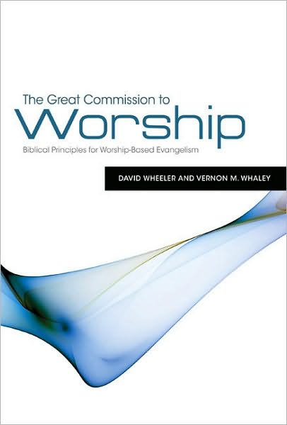 Cover for David Wheeler · The Great Commission to Worship: Biblical Principles for Worship-Based Evangelism (Paperback Book) (2011)