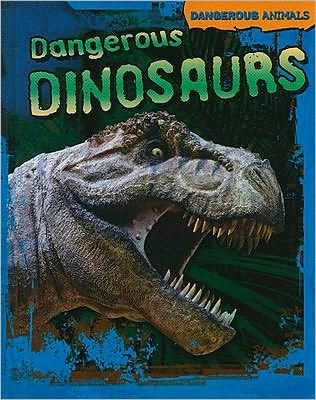 Cover for Tom Jackson · Dangerous dinosaurs (Book) (2010)