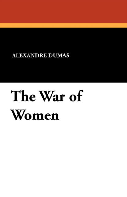 Cover for Alexandre Dumas · The War of Women (Paperback Bog) (2024)