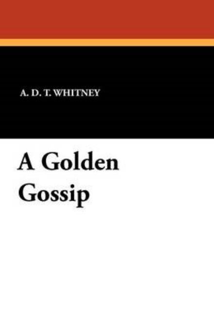 Cover for A. D. T. Whitney · A Golden Gossip (Paperback Book) (2024)