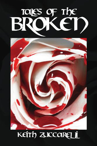 Cover for Keith Zuccarelli · Tales of the Broken (Paperback Book) (2009)