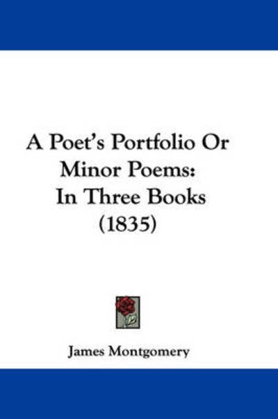 Cover for James Montgomery · A Poet's Portfolio or Minor Poems: in Three Books (1835) (Paperback Book) (2009)