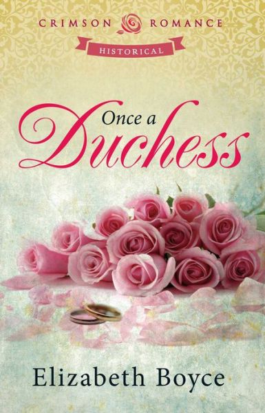 Once a duchess - Elizabeth Boyce - Books - Crimson Romance - 9781440557378 - November 15, 2012