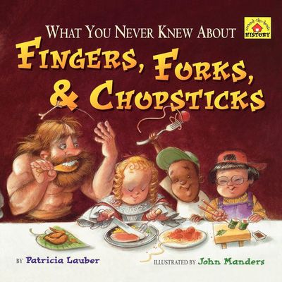 Cover for Patricia Lauber · What You Never Knew About Fingers, Forks, &amp; Chopsticks (Paperback Book) (2009)