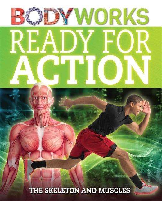 Cover for Thomas Canavan · BodyWorks: Ready for Action: The Skeleton and Muscles - BodyWorks (Hardcover Book) [Illustrated edition] (2015)