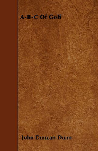 A-b-c of Golf - John Duncan Dunn - Books - Chapman Press - 9781446021378 - June 5, 2010