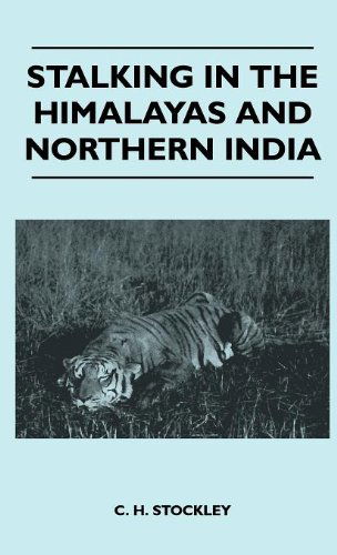 Cover for C. H. Stockley · Stalking in the Himalayas and Northern India (Hardcover Book) (2010)