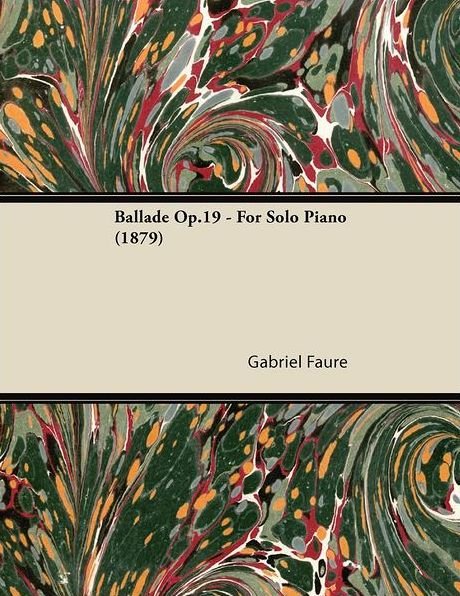 Cover for Gabriel Faur · Ballade Op.19 - for Solo Piano (1879) (Paperback Book) (2013)