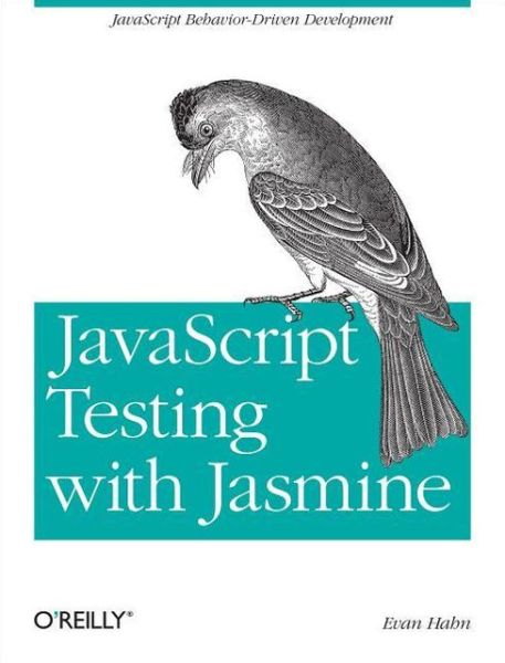 JavaScript Testing with Jasmine - Evan Hahn - Books - O'Reilly Media - 9781449356378 - May 7, 2013