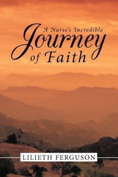 Cover for Lilieth Ferguson · A Nurse's Incredible Journey of Faith (Paperback Book) (2012)