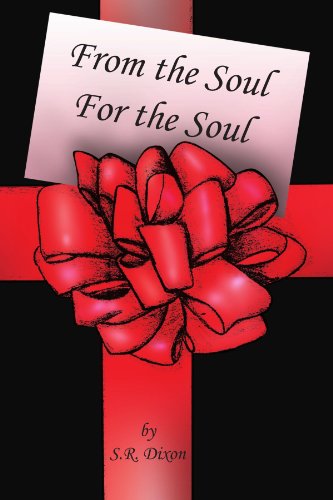 Cover for S R. Dixon · From the Soul - for the Soul (Paperback Bog) (2010)