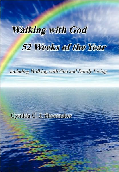 Cover for Cynthia C. Shoemaker · Walking with God 52 Weeks of the Year: Including Walking with God and Family Living (Paperback Book) (2010)