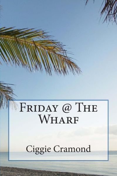 Cover for Ciggie Cramond · Friday @ the Wharf (Paperback Book) (2012)