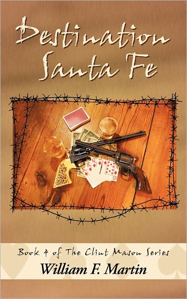 Cover for William F. Martin · Destination Santa Fe: Book Four of the Clint Mason Series (Paperback Book) (2011)