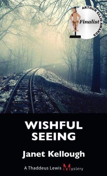 Cover for Janet Kellough · Wishful Seeing: A Thaddeus Lewis Mystery - A Thaddeus Lewis Mystery (Paperback Book) (2016)