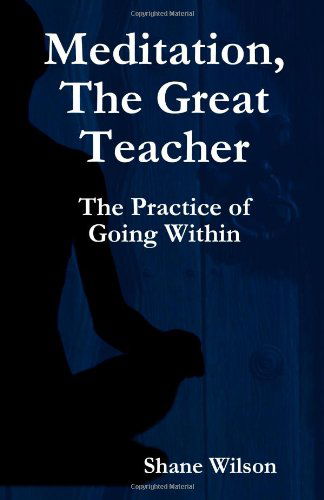 Cover for Shane Wilson · Meditation, the Great Teacher: &quot;The Practice of Going Within&quot; (Paperback Book) (2011)