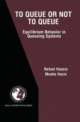 Cover for Refael Hassin · To Queue or Not to Queue: Equilibrium Behavior in Queueing Systems - International Series in Operations Research &amp; Management Science (Paperback Book) [Softcover reprint of the original 1st ed. 2003 edition] (2012)