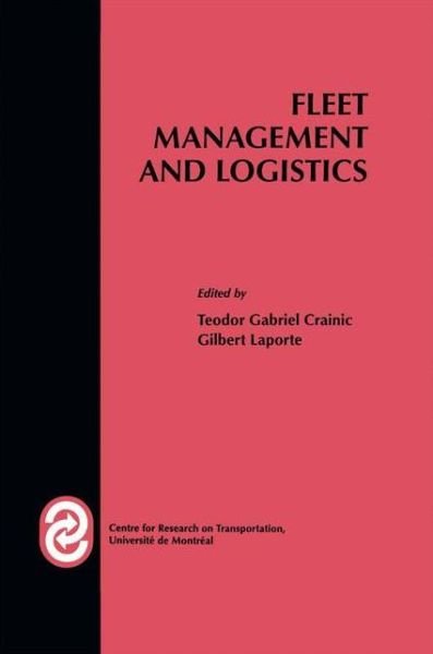 Cover for Teodor G Crainic · Fleet Management and Logistics - Centre for Research on Transportation (Paperback Bog) [Softcover reprint of the original 1st ed. 1998 edition] (2013)