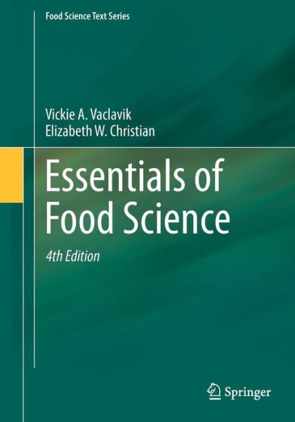 Cover for Vaclavik, Vickie A., Ph.D. · Essentials of Food Science - Food Science Text Series (Paperback Book) [4th ed. 2014 edition] (2013)