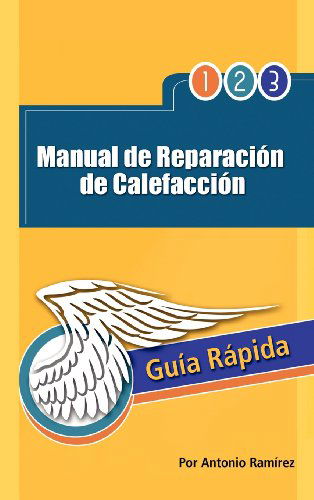 Cover for Antonio Ramirez · Manual De Reparacion De Calefaccion: Guia Rapida (Hardcover Book) [Spanish edition] (2012)