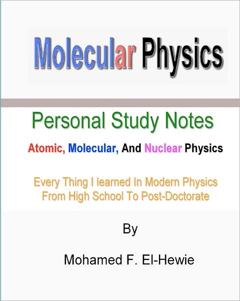 Cover for Mohamed F El-hewie · Molecular Physics: Personal Study Notes: Atomic, Molecular, and Nuclear Physics (Paperback Book) (2011)