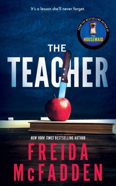 Cover for Freida McFadden · The Teacher: From the Sunday Times Bestselling Author of The Housemaid (Paperback Bog) (2024)