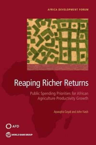 Cover for Aparajita Goyal · Reaping richer returns: public spending priorities for African agriculture productivity growth - Africa development forum (Paperback Bog) (2017)