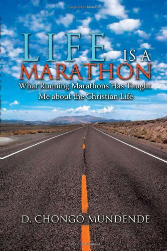 Cover for D. Chongo Mundende · Life is a Marathon: What Running Marathons Has Taught Me About the Christian Life (Paperback Book) (2011)