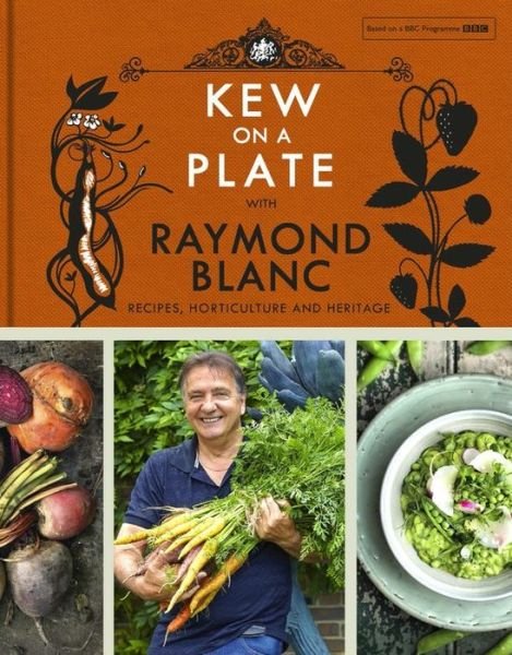 Cover for Kew, Royal Botanic Gardens, · Kew on a Plate with Raymond Blanc (Hardcover Book) (2015)