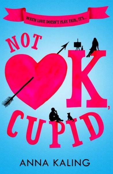 Cover for Anna Kaling · Not OK, Cupid: A sparkling rom-com you won't want to put down! (Paperback Book) (2020)
