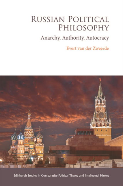Cover for Evert Van Der Zweerde · Russian Political Philosophy: Anarchy, Authority, Autocracy - Edinburgh Studies in Comparative Political Theory and Intellectual History (Hardcover Book) (2022)