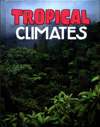 Cover for Cath Senker · Tropical Climates - Focus on Climate Zones (Hardcover Book) (2017)