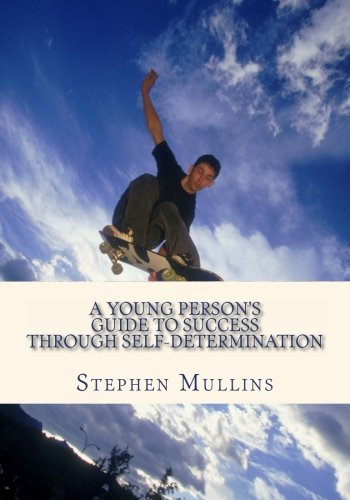 Cover for Stephen Mullins · A Young Person's Guide to Success Through Self Determination (Taschenbuch) (2012)