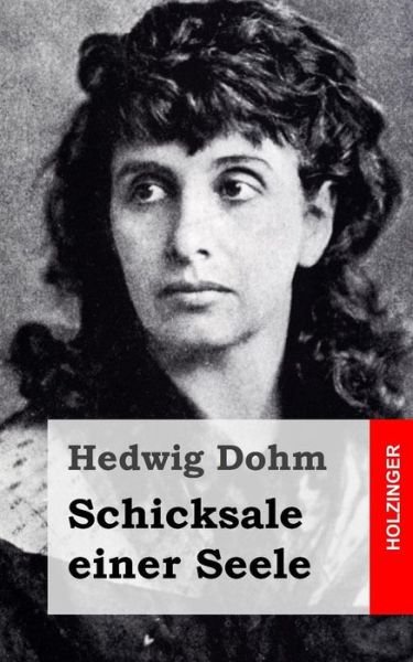 Cover for Hedwig Dohm · Schicksale Einer Seele (Taschenbuch) (2013)