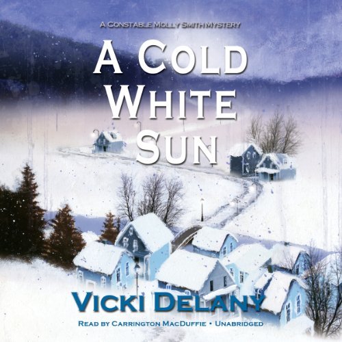 Cover for Vicki Delany · A Cold White Sun (Constable Molly Smith Mysteries, Book 6) (Constable Molly Smith Mystery) (MP3-CD) [Unabridged Mp3cd edition] (2013)