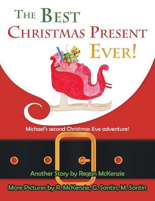 Cover for Regan Mckenzie · The Best Christmas Present Ever!: Michael's Second Christmas Eve Adventure! (Paperback Book) (2014)