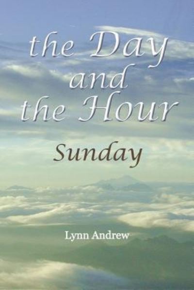 Cover for Lynn Andrew · The Day and the Hour (Paperback Book) (2015)