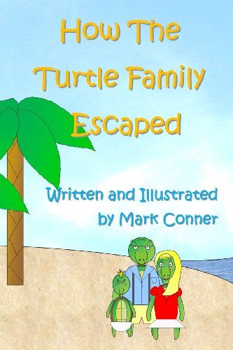 How the Turtle Family Escaped - Mark Conner - Books - CreateSpace Independent Publishing Platf - 9781490903378 - July 2, 2013