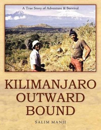 Cover for Salim Manji · Kilimanjaro Outward Bound: a True Story of Adventure &amp; Survival (Paperback Book) (2013)