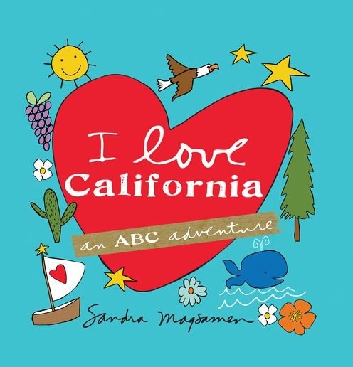 Cover for Sandra Magsamen · I Love California : An ABC Adventure (Innbunden bok) (2015)