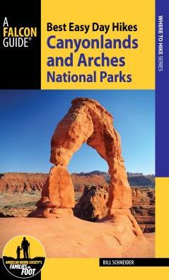 Best Easy Day Hikes Canyonlands and Arches National Parks - Bill Schneider - Books - Rowman & Littlefield - 9781493027378 - June 1, 2017