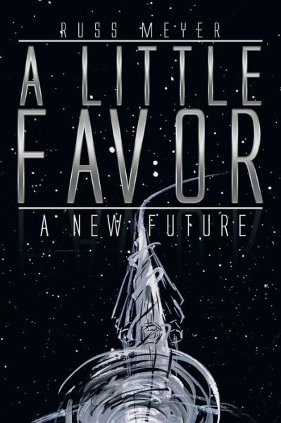 A Little Favor - Russ Meyer - Bøger - Xlibris Corporation - 9781493171378 - 31. marts 2014
