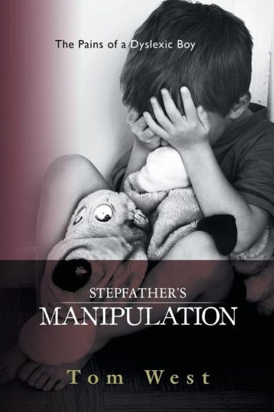 Cover for Tom West · Stepfather's Manipulation: the Pains of a Dyslexic Boy (Paperback Book) (2014)