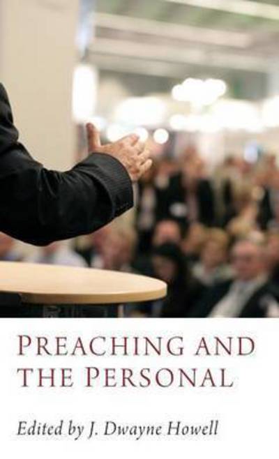 Cover for J Dwayne Howell · Preaching and the Personal (Hardcover Book) (2013)