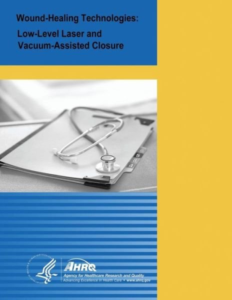 Cover for U S Department of Healt Human Services · Wound-healing Technologies: Low-level Laser and Vacuum-assisted Closure: Evidence Report / Technology Assessment Number 111 (Paperback Book) (2014)