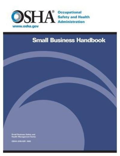 Small Business Handbook - Occupational S U S Department of Labor - Bøger - Createspace Independent Publishing Platf - 9781499603378 - 19. maj 2014
