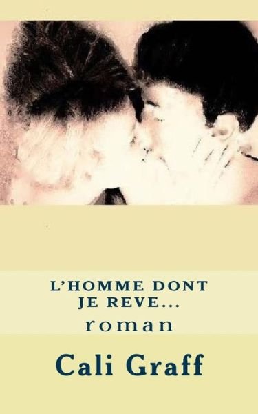 Cover for Cali Graff · L'homme Dont Je Reve...: Roman (Paperback Book) (2014)