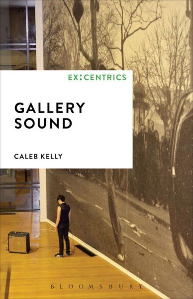 Cover for Caleb Kelly · Gallery Sound (Hardcover Book) (2017)