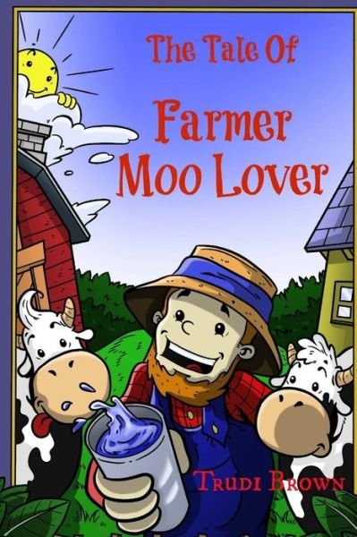 Cover for Trudi Brown · The Tale of Farmer Moo Lover (Paperback Bog) (2014)