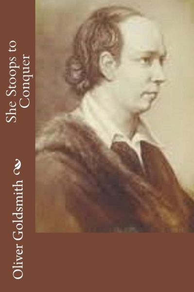 She Stoops to Conquer - Oliver Goldsmith - Książki - Createspace - 9781502930378 - 22 października 2014